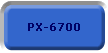 PX-6700